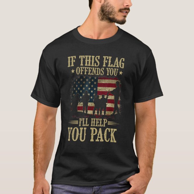 If This Flag Offends You I ll Help You Pack Americ T Shirt (Framsida)