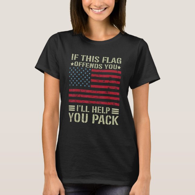 If This Flag Offends You I'll Help You Pack Americ T Shirt (Framsida)