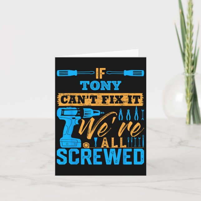 If Tony Can't Fix It We're All Screwed Name Tony  Kort (Framsida)