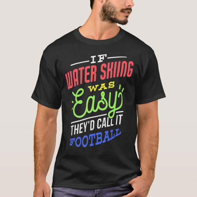 If Water Skiing Was Easy Saying Funny Water Skier T Shirt (Framsida)