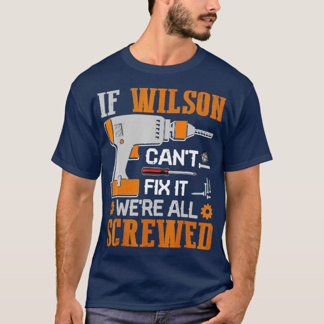 If WILSON Cant Fix it Were All Screwed Gift T Shirt (Framsida)
