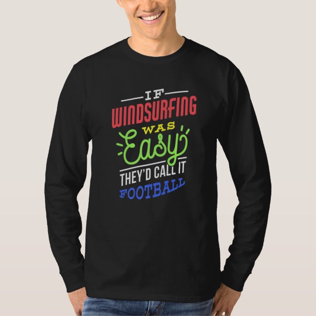 If Windsurfing Was Easy Saying Funny Windsurfer Pr T Shirt (Framsida)
