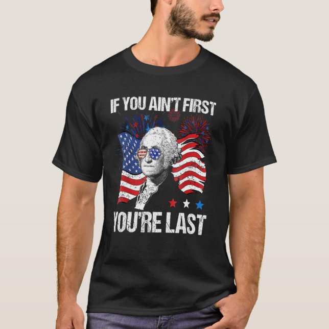 If You Ain t First You re Last 4th Of July America T Shirt (Framsida)