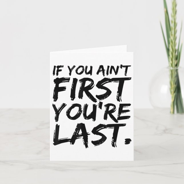 If You Ain't First You're Last Funny Motivational  Kort (Framsida)
