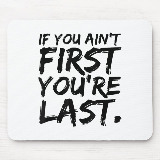 If You Ain't First You're Last Funny Motivational  Musmatta (Framsidan)
