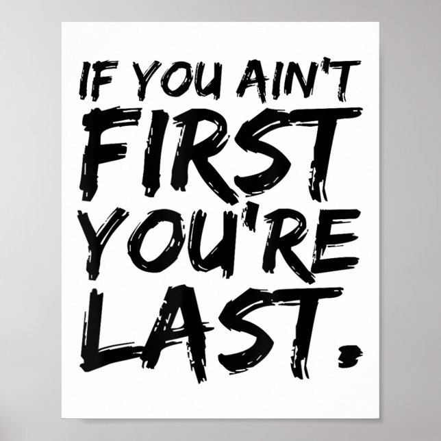 If You Ain't First You're Last Funny Motivational  Poster (Framsidan)