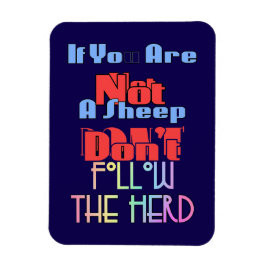 If You Are Not A Sheep Refrigerator  Magnet