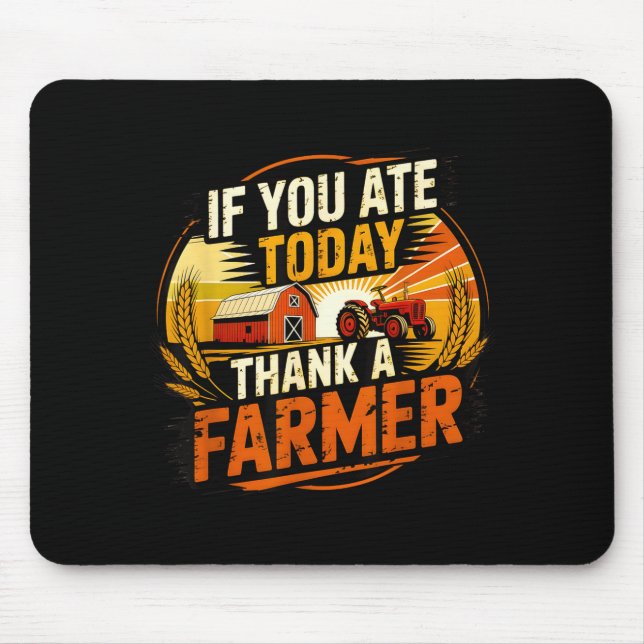 If You Ate Today Thank A Farmer Graphic Gift Farme Musmatta (Framsidan)
