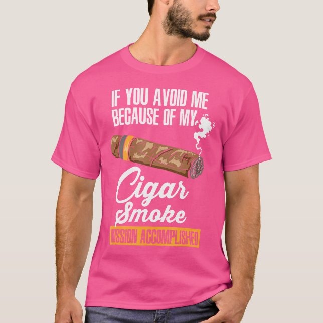 If You Avoid Me Because Of My Cigar Smoke T Shirt (Framsida)