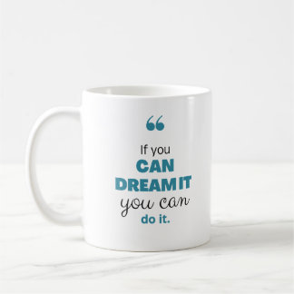 If you can dream it you can do it Motivation Kaffemugg