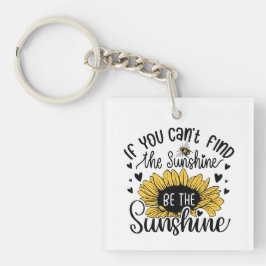 If you can’t find the sunshine be the sunshine 