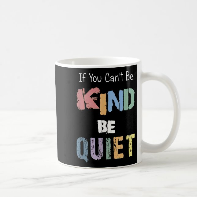 If You Can't Be Kind Be Quiet  Kaffemugg (Höger)