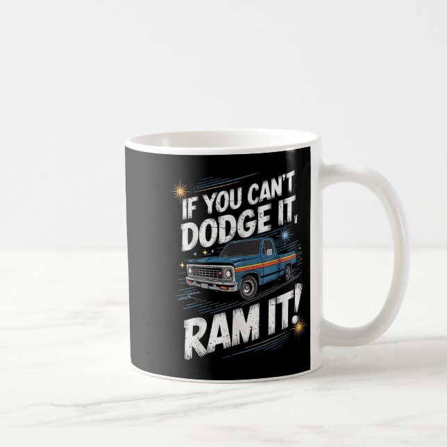 If You Can't Dodge It Ram It Ck Up Truck  Kaffemugg (Höger)