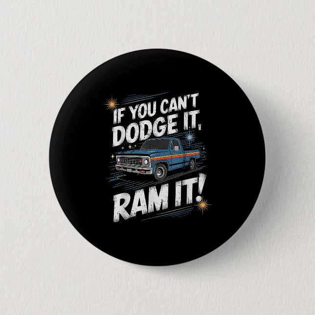 If You Can't Dodge It Ram It Ck Up Truck  Knapp (Framsida)