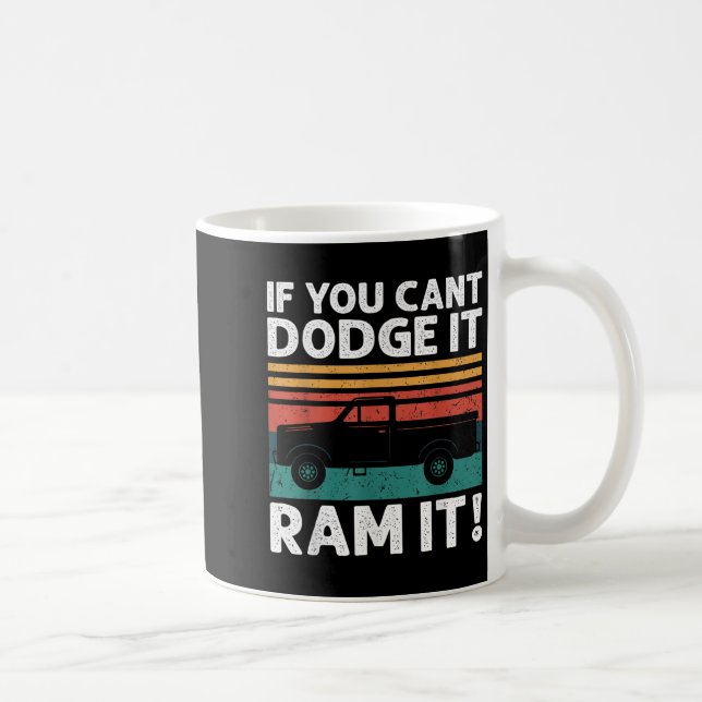 If You Cant Dodge It Ram It Ckup Truck  Kaffemugg (Höger)