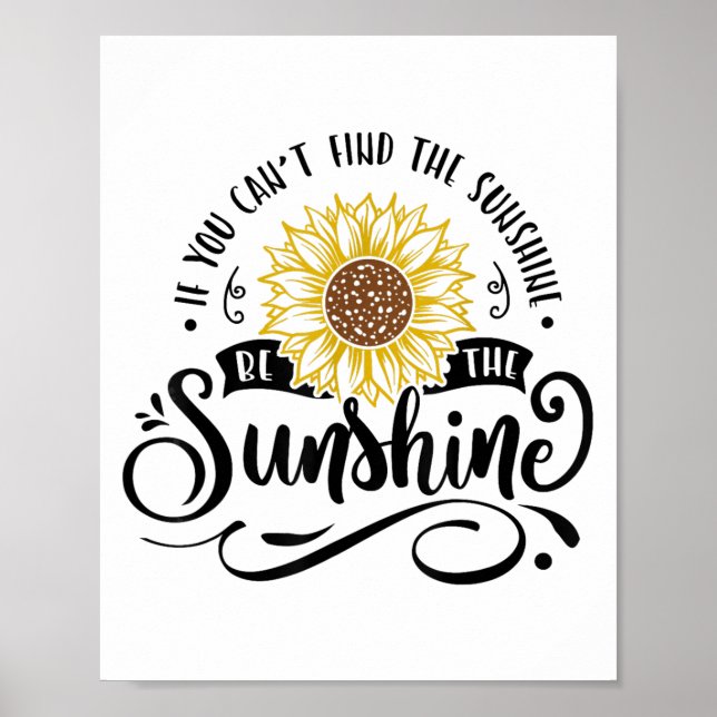 If You Can't Find The Sunshine Be The Sunshine Mot Poster (Framsidan)