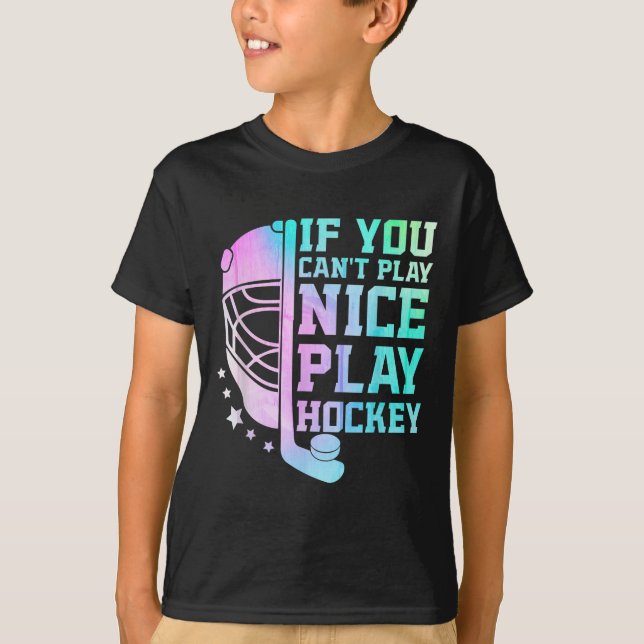 If You Can't Play Nice Play Hockey Funny Ice Hocke T Shirt (Framsida)