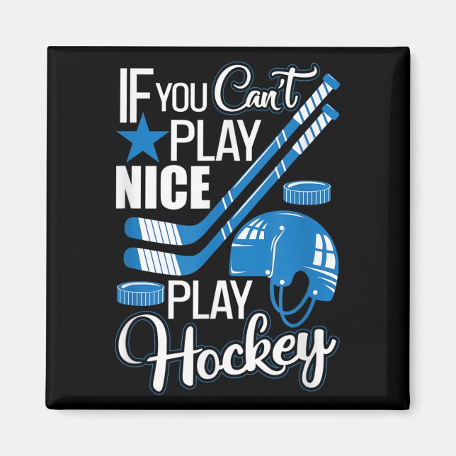 If You Can't Play Nice Play Hockey, Hockey Lover G Magnet (Framsidan)