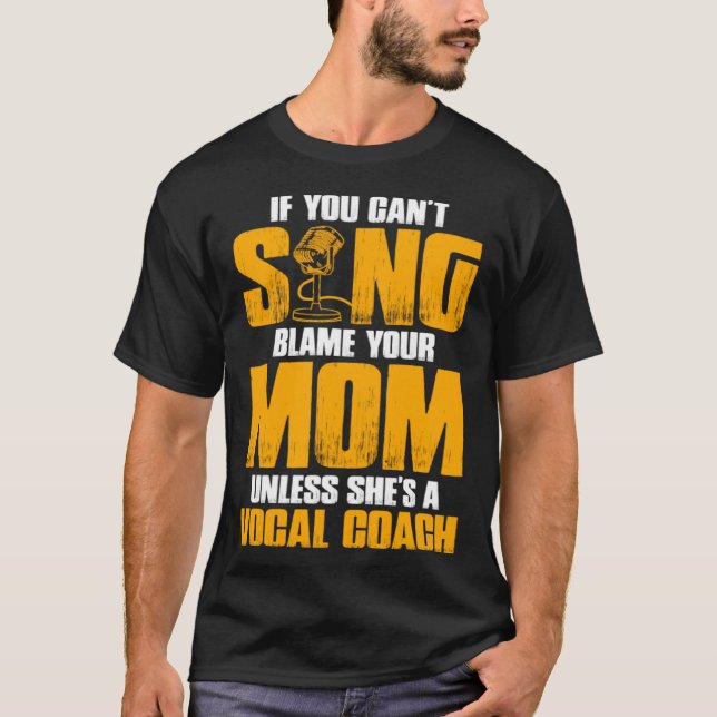 If You Cant Sing Blame Your Mom Unless Shes a Voca T Shirt (Framsida)