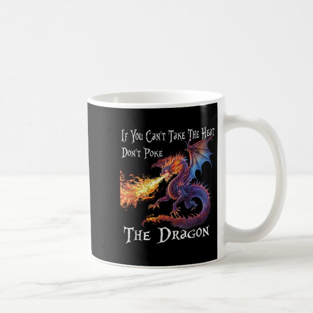 If You Can't Take The Heat Don't Ke The Dragon  Kaffemugg (Höger)