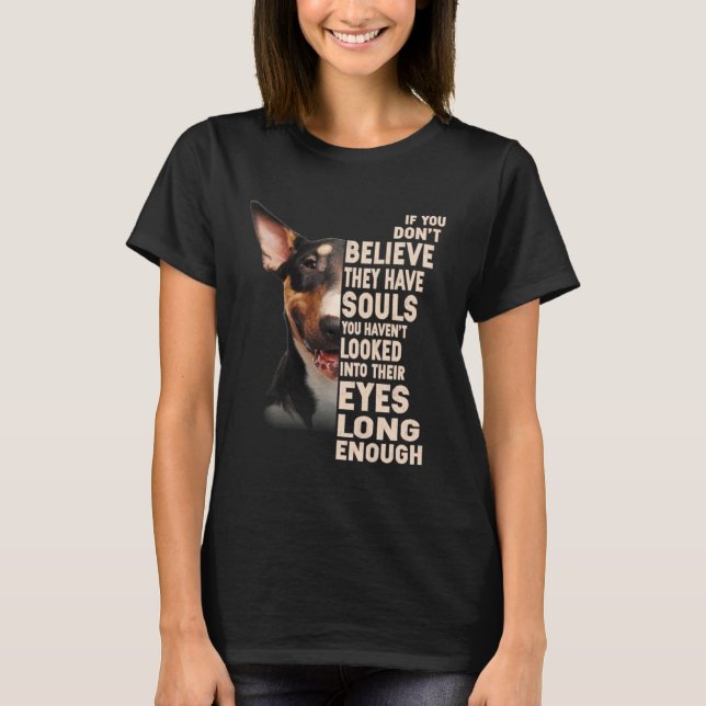 If you don t believe they have souls English Bull  T Shirt (Framsida)