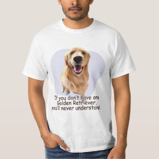 If you don’t have one Golden Retriever... T Shirt