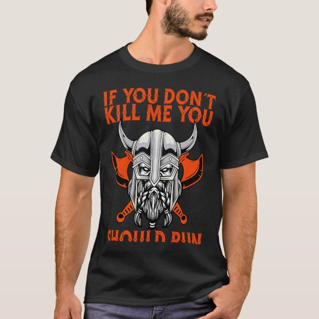 If You Don´T Kill Me You Should Run Viking T Shirt (Framsida)