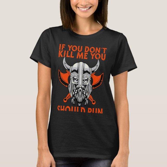 If You Don´T Kill Me You Should Run Viking T Shirt (Framsida)