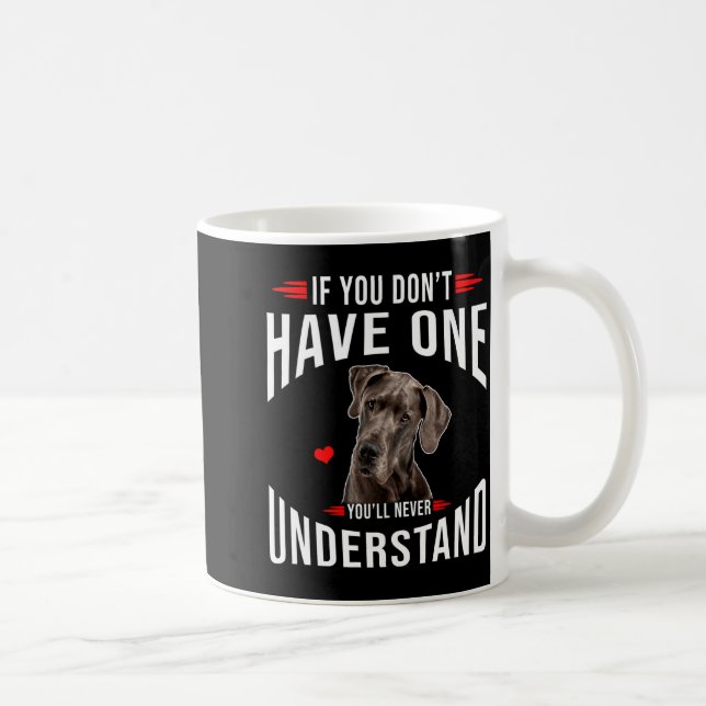 If You Dont Have Great Dane You Never Understand  Kaffemugg (Höger)