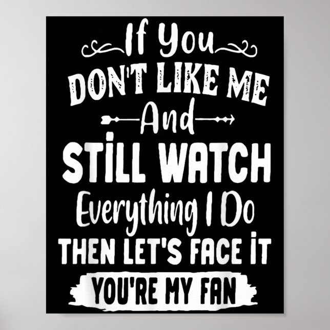If You Don't Like Me And Still Watch Everything I  Poster (Framsidan)