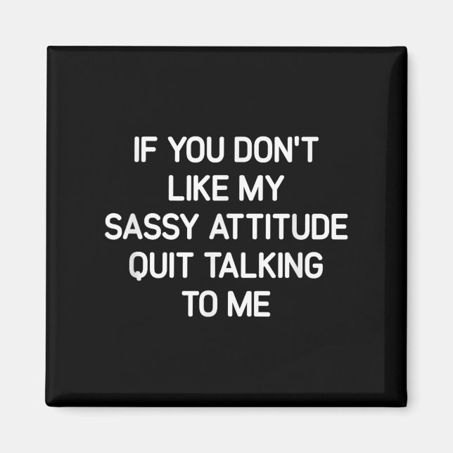 If You Don't Like My Sy Attitude, Funny, Jokes, Sa Magnet (Framsidan)