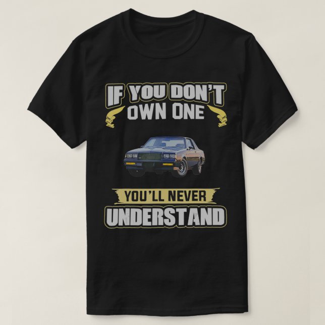 If you don't own one You'll never understand  T Shirt (Design framsida)