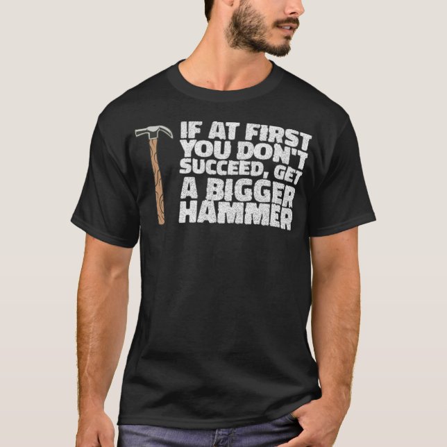 IF YOU DONT SUCCEED, GET A HAMMER construction eca T Shirt (Framsida)