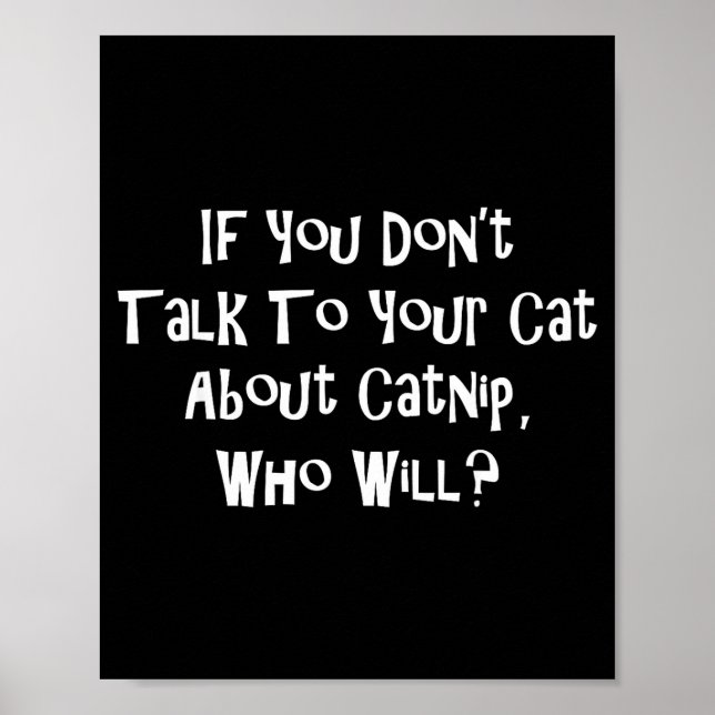 If You Don't Talk To Your Cat About Catnip Who Wil Poster (Framsidan)