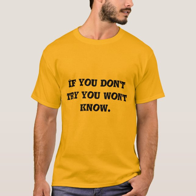 if you don't try you won't know t shirt (Framsida)