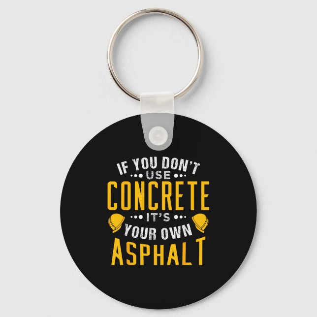 If You Don't Use Concrete, It's Your Own Asphalt  Nyckelring (Framsida)