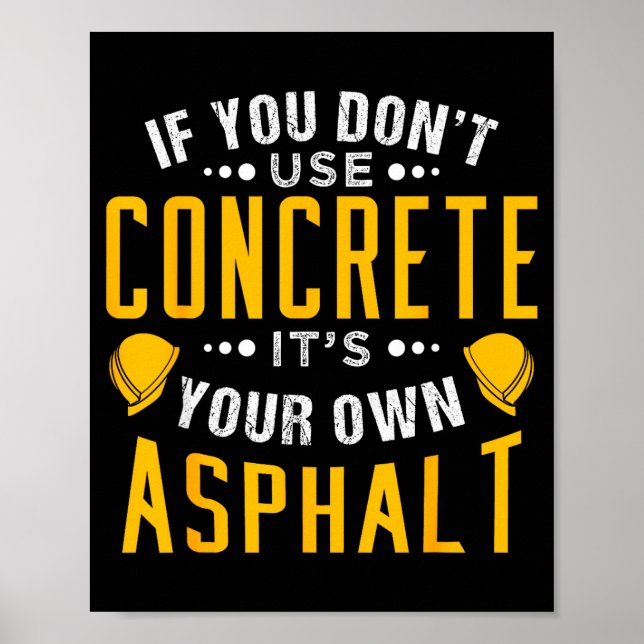 If You Don't Use Concrete, It's Your Own Asphalt  Poster (Framsidan)