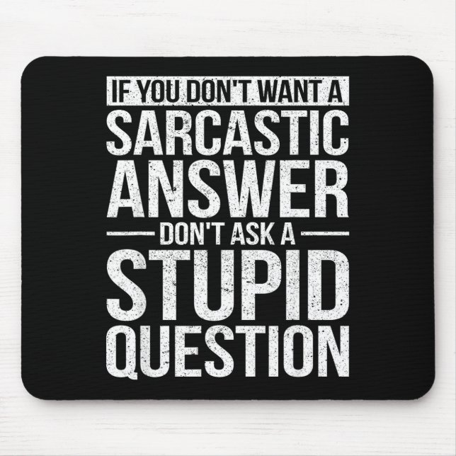 If You Dont Want A Sarcastic Answer Dont Ask Me  Musmatta (Framsidan)