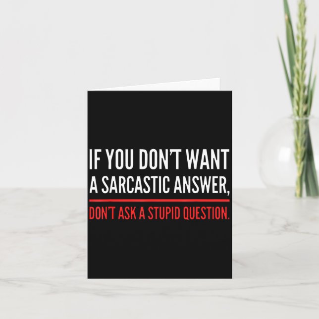 If You Dont Want A Sarcastic Answer Funny Novelty  Kort (Framsida)