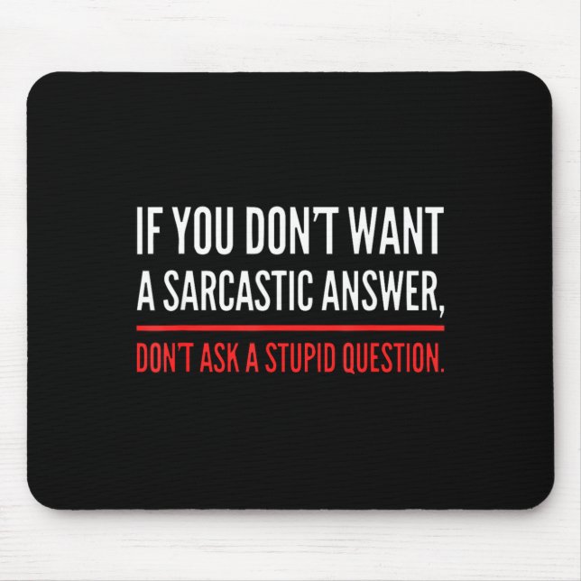 If You Dont Want A Sarcastic Answer Funny Novelty  Musmatta (Framsidan)