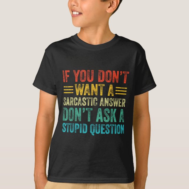 If You Don't Want Sarcastic Answer Don't Ask Stud  T Shirt (Framsida)
