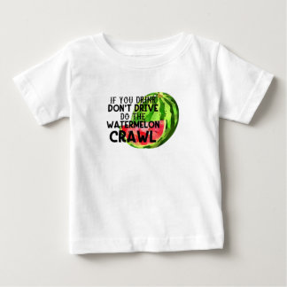 If You Drink Don't Drive Do The Watermelon Crawl T Shirt