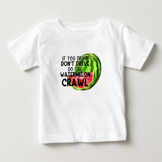 If You Drink Don't Drive Do The Watermelon Crawl T Shirt (Framsida)