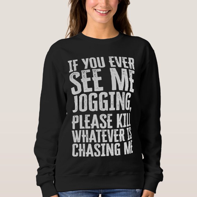 If You Ever See Me Jogging  sarcastic quote mean z T Shirt (Framsida)