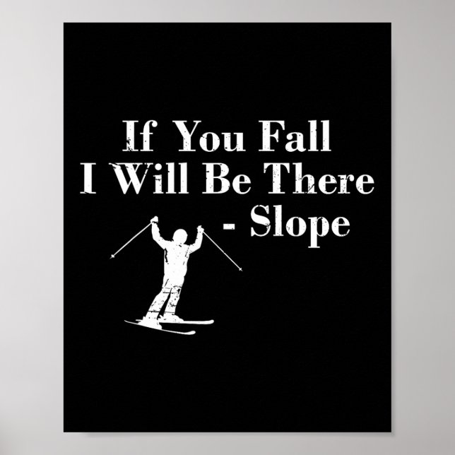 If You Fall I Will Be There - Slope Skiing Vacatio Poster (Framsidan)