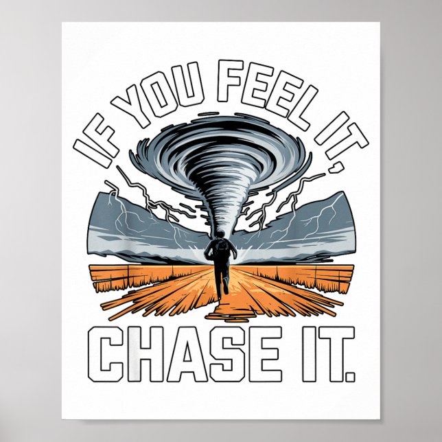 If You Feel It Chase It Chaser Chasing Tornadoe Ch Poster (Framsidan)