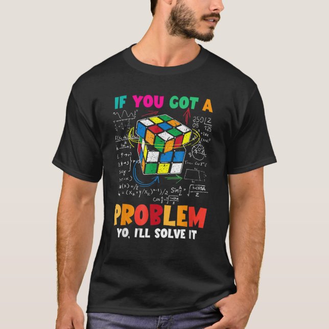 If You Got A Problem Yo I ll Solve It  Speed Cubin T Shirt (Framsida)