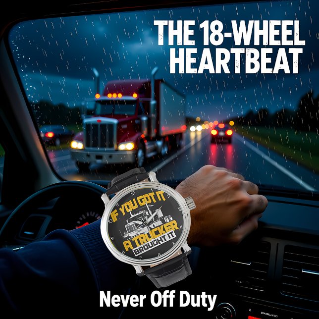 If You Got It, Trucker Brought It Armbandsur (Skapare uppladdad)