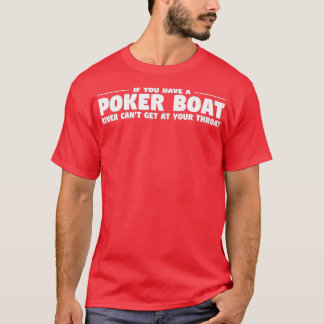 If You Have A Poker Boat River Can't Get At Your T Shirt
