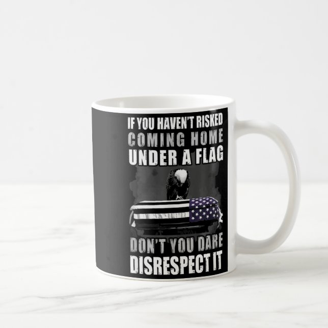 If You Haven't Risked Coming Home Under A Flag  Kaffemugg (Höger)